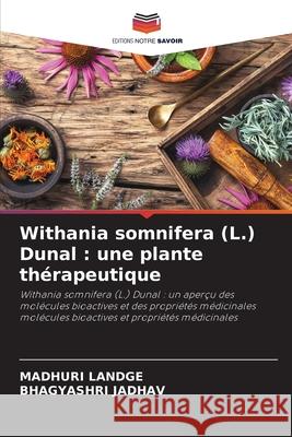 Withania somnifera (L.) Dunal: une plante th?rapeutique Madhuri Landge Bhagyashri Jadhav 9786207737871