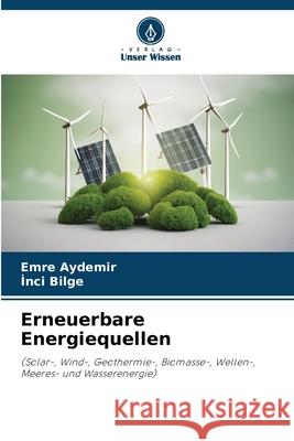 Erneuerbare Energiequellen Emre Aydemir Inci Bilge 9786207738151