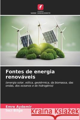 Fontes de energia renov?veis Emre Aydemir Inci Bilge 9786207738250