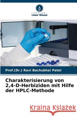 Charakterisierung von 2,4-D-Herbiziden mit Hilfe der HPLC-Methode Prof (Dr ). Ravi Bachubhai Patel 9786207738519