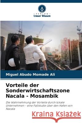 Vorteile der Sonderwirtschaftszone Nacala - Mosambik Miguel Abud 9786207739714