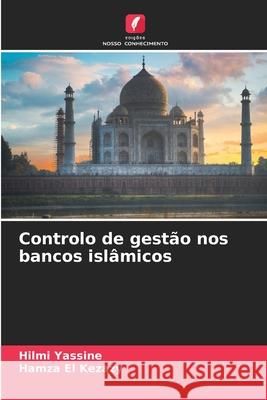 Controlo de gest?o nos bancos isl?micos Hilmi Yassine Hamza E 9786207740031 Edicoes Nosso Conhecimento