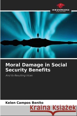 Moral Damage in Social Security Benefits Kelen Campo 9786207740260