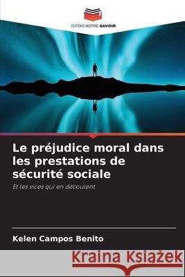 Le pr?judice moral dans les prestations de s?curit? sociale Kelen Campo 9786207740291