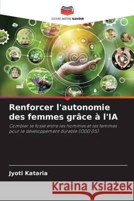 Renforcer l'autonomie des femmes gr?ce ? l'IA Jyoti Kataria 9786207741182