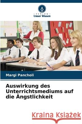 Auswirkung des Unterrichtsmediums auf die ?ngstlichkeit Margi Pancholi 9786207743780