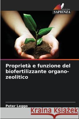 Propriet? e funzione del biofertilizzante organo-zeolitico Peter Leggo 9786207744244 Edizioni Sapienza