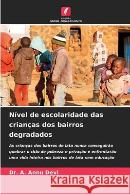 N?vel de escolaridade das crian?as dos bairros degradados A. Annu Devi 9786207744336