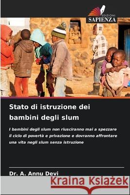 Stato di istruzione dei bambini degli slum A. Annu Devi 9786207744374