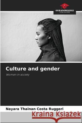 Culture and gender Nayara Thainan Cost 9786207744473 Our Knowledge Publishing
