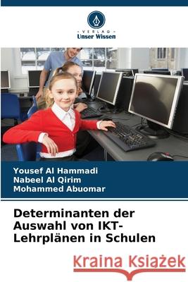 Determinanten der Auswahl von IKT-Lehrpl?nen in Schulen Yousef A Nabeel A Mohammed Abuomar 9786207744572 Verlag Unser Wissen