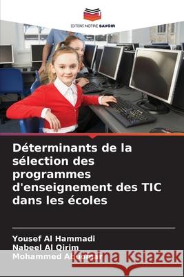 D?terminants de la s?lection des programmes d'enseignement des TIC dans les ?coles Yousef A Nabeel A Mohammed Abuomar 9786207744596 Editions Notre Savoir