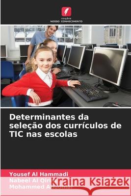 Determinantes da sele??o dos curr?culos de TIC nas escolas Yousef A Nabeel A Mohammed Abuomar 9786207744619