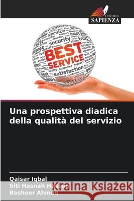 Una prospettiva diadica della qualit? del servizio Qaisar Iqbal Siti Hasna Basheer Ahmad 9786207744725 Edizioni Sapienza