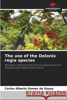 The use of the Delonix regia species Carlos Alberto Gome 9786207745821