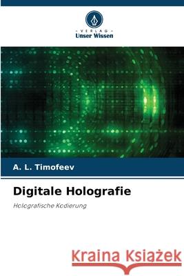 Digitale Holografie A. L. Timofeev 9786207747092