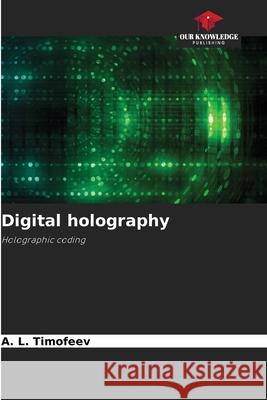 Digital holography A. L. Timofeev 9786207747108