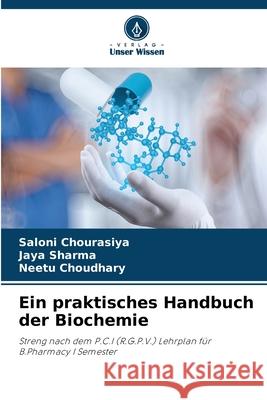 Ein praktisches Handbuch der Biochemie Saloni Chourasiya Jaya Sharma Neetu Choudhary 9786207747641