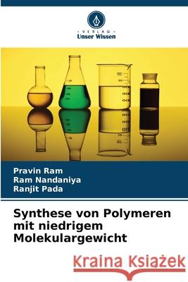 Synthese von Polymeren mit niedrigem Molekulargewicht Pravin Ram Ram Nandaniya Ranjit Pada 9786207748839