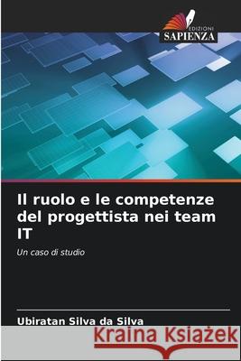 Il ruolo e le competenze del progettista nei team IT Ubiratan Silv 9786207749058