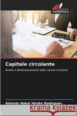 Capitale circolante Antonio Nakai Hiroks Rodrigues 9786207749119