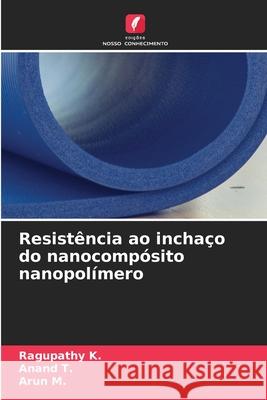 Resist?ncia ao incha?o do nanocomp?sito nanopol?mero Ragupathy K Anand T Arun M 9786207750030 Edicoes Nosso Conhecimento