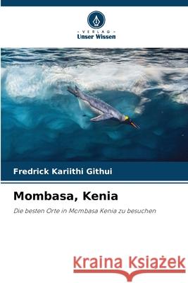 Mombasa, Kenia Fredrick Kariithi Githui 9786207750771