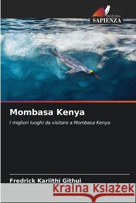 Mombasa Kenya Fredrick Kariithi Githui 9786207750801