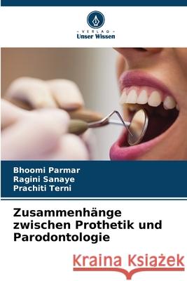 Zusammenh?nge zwischen Prothetik und Parodontologie Bhoomi Parmar Ragini Sanaye Prachiti Terni 9786207751235