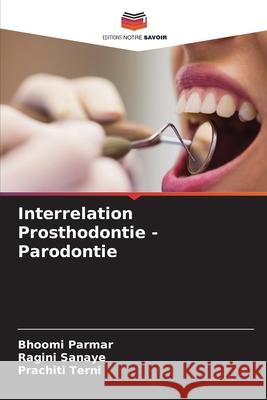 Interrelation Prosthodontie - Parodontie Bhoomi Parmar Ragini Sanaye Prachiti Terni 9786207751259