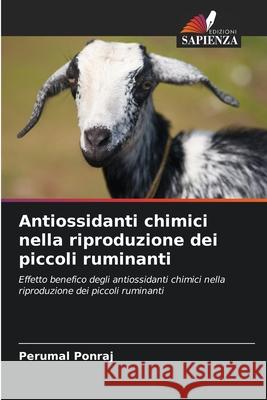 Antiossidanti chimici nella riproduzione dei piccoli ruminanti Perumal Ponraj 9786207752003