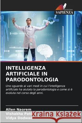 Intelligenza Artificiale in Parodontologia Allen Naorem Vishakha Patil Vidya Dodwad 9786207752317