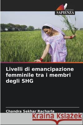 Livelli di emancipazione femminile tra i membri degli SHG Chandra Sekhar Racharla 9786207752874