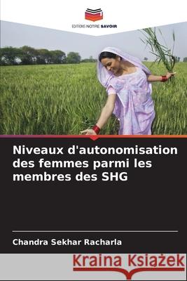 Niveaux d'autonomisation des femmes parmi les membres des SHG Chandra Sekhar Racharla 9786207752881