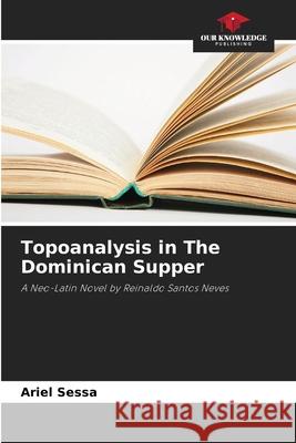 Topoanalysis in The Dominican Supper Ariel Sessa 9786207752973