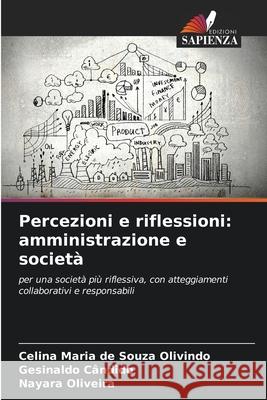 Percezioni e riflessioni: amministrazione e società Olivindo, Celina Maria de Souza, Cândido, Gesinaldo, Oliveira, Nayara 9786207753024