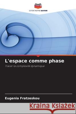 L'espace comme phase Eugenia Fratzeskou 9786207754328 Editions Notre Savoir