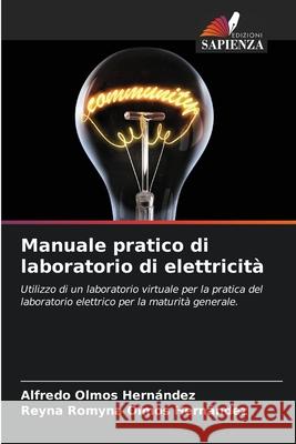 Manuale pratico di laboratorio di elettricità Olmos Hernández, Alfredo, Olmos Hernández, Reyna Romyna 9786207754717