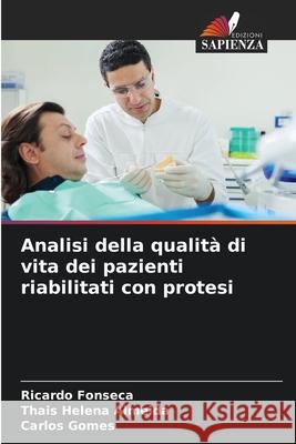 Analisi della qualit? di vita dei pazienti riabilitati con protesi Ricardo Fonseca Thais Helena Almeida Carlos Gomes 9786207754885 Edizioni Sapienza