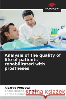 Analysis of the quality of life of patients rehabilitated with prostheses Ricardo Fonseca Thais Helena Almeida Carlos Gomes 9786207754892