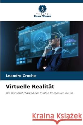 Virtuelle Realit?t Leandro Croche 9786207754977 Verlag Unser Wissen