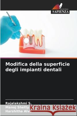 Modifica della superficie degli impianti dentali Rajalakshmi S Manoj Shetty Harshitha Alva 9786207755127