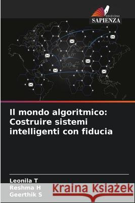 Il mondo algoritmico: Costruire sistemi intelligenti con fiducia Leonila T Reshma H Geerthik S 9786207757459