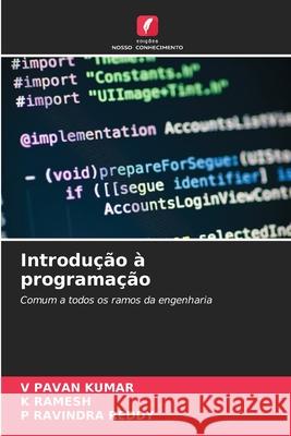 Introdu??o ? programa??o V. Pava K. Ramesh P. Ravindr 9786207757589 Edicoes Nosso Conhecimento