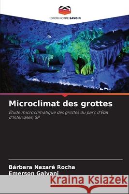 Microclimat des grottes B?rbara Nazar Emerson Galvani 9786207757886