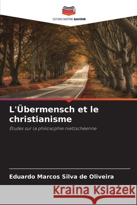 L'?bermensch et le christianisme Eduardo Marcos Silva d 9786207758258