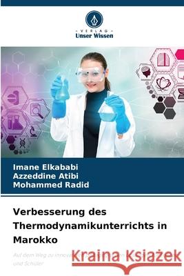 Verbesserung des Thermodynamikunterrichts in Marokko Imane Elkababi Azzeddine Atibi Mohammed Radid 9786207760039