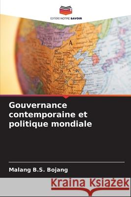 Gouvernance contemporaine et politique mondiale Malang B. S. Bojang 9786207760718