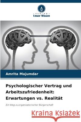 Psychologischer Vertrag und Arbeitszufriedenheit: Erwartungen vs. Realit?t Amrita Majumdar 9786207760749