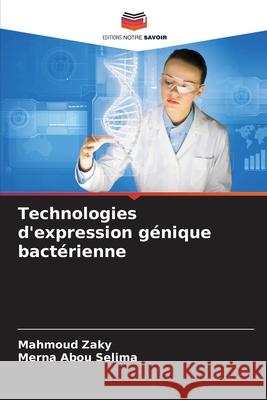 Technologies d'expression g?nique bact?rienne Mahmoud Zaky Merna Abo 9786207760954